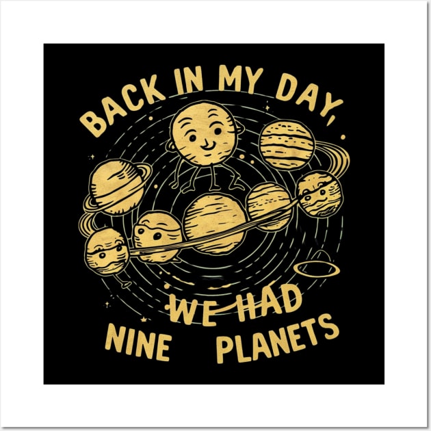 Back in my day we had nine planets Wall Art by RalphWalteR